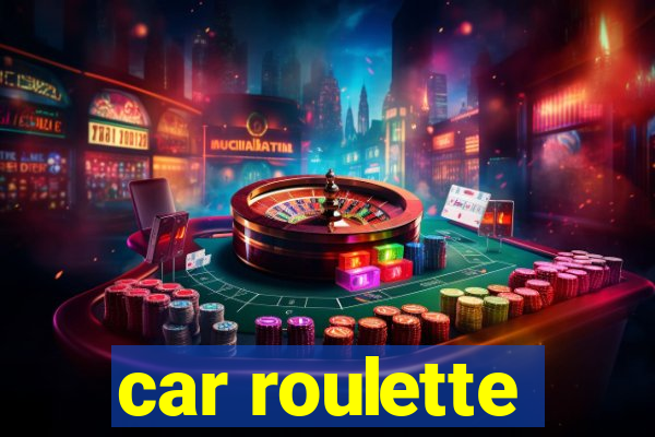 car roulette