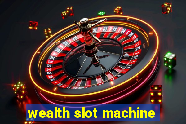 wealth slot machine