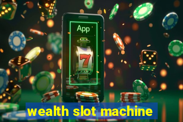 wealth slot machine