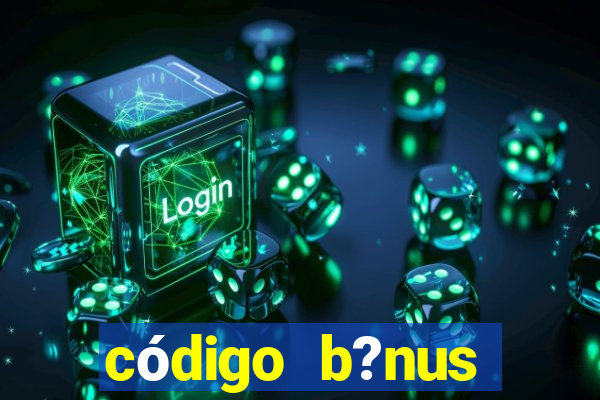 código b?nus betano grátis