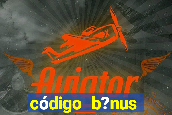 código b?nus betano grátis