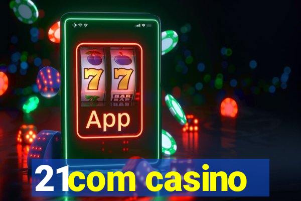 21com casino