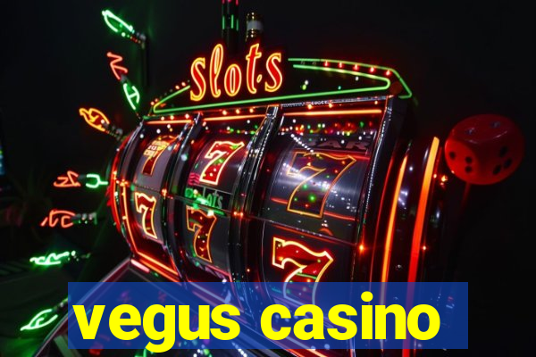 vegus casino