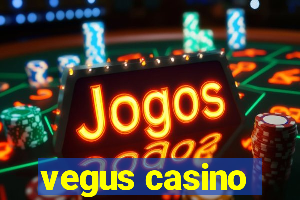 vegus casino