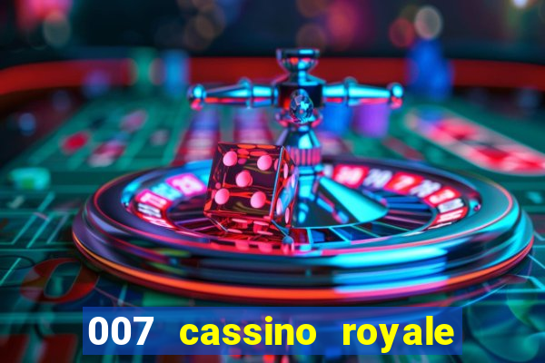 007 cassino royale completo dublado