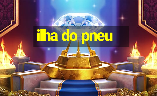 ilha do pneu