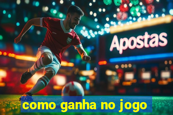 como ganha no jogo