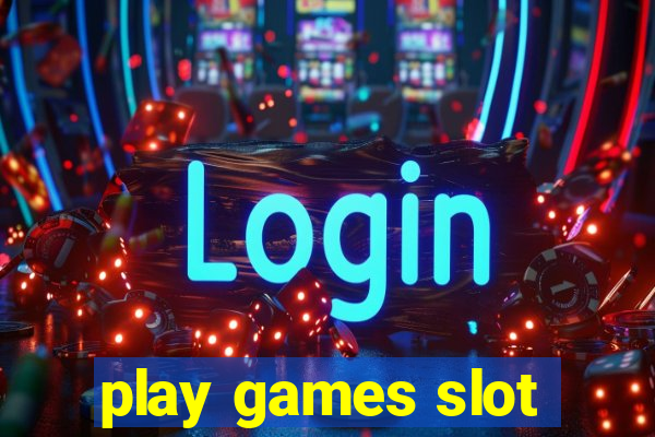 play games slot