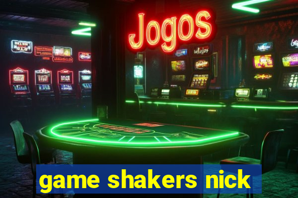 game shakers nick