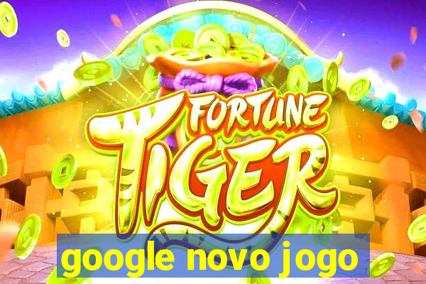 google novo jogo