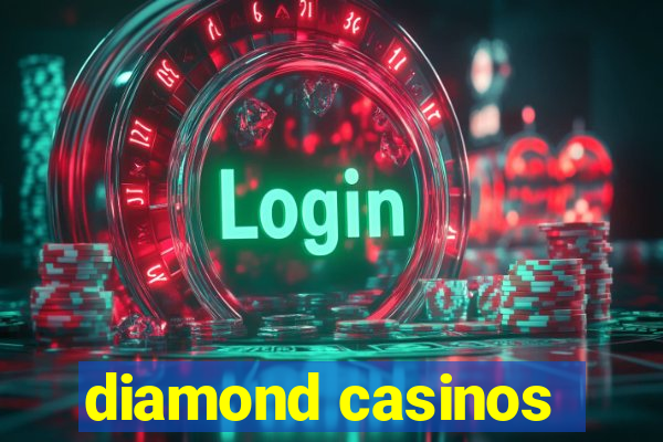 diamond casinos