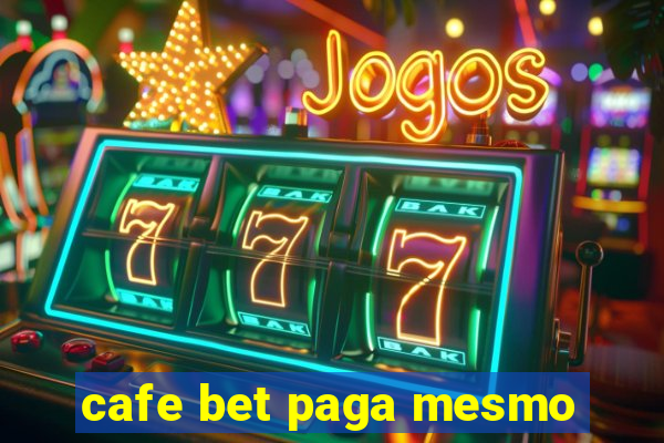 cafe bet paga mesmo