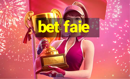 bet faie