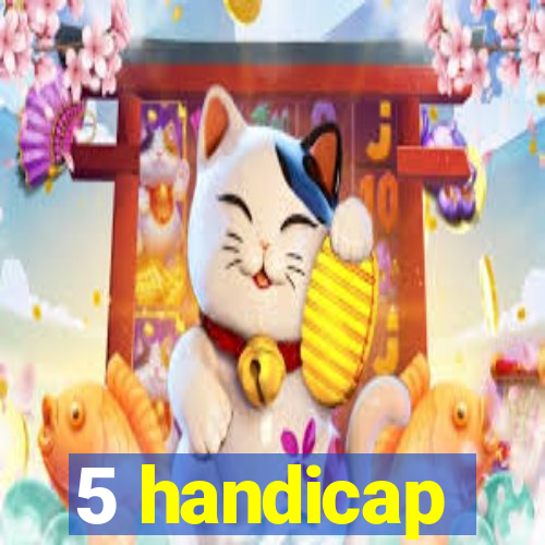 5 handicap