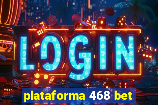 plataforma 468 bet