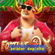 aviator dep贸sito de 1 real