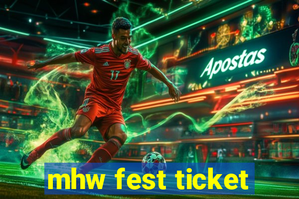 mhw fest ticket