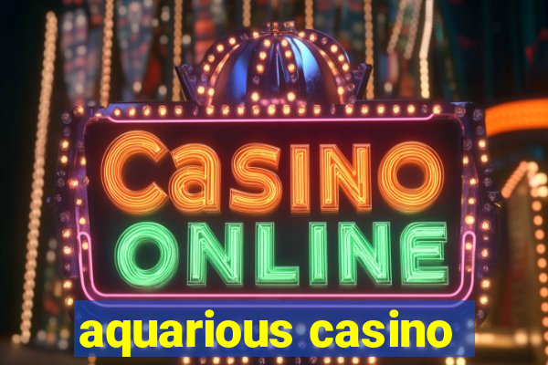 aquarious casino