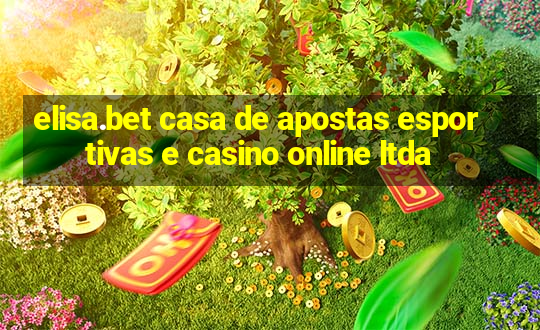 elisa.bet casa de apostas esportivas e casino online ltda