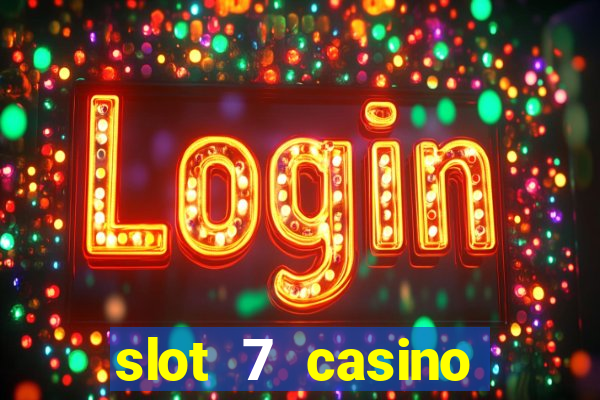 slot 7 casino bonus codes