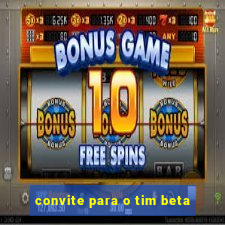 convite para o tim beta