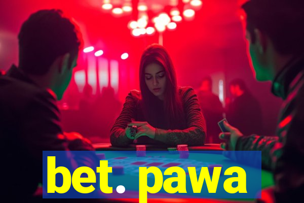 bet. pawa