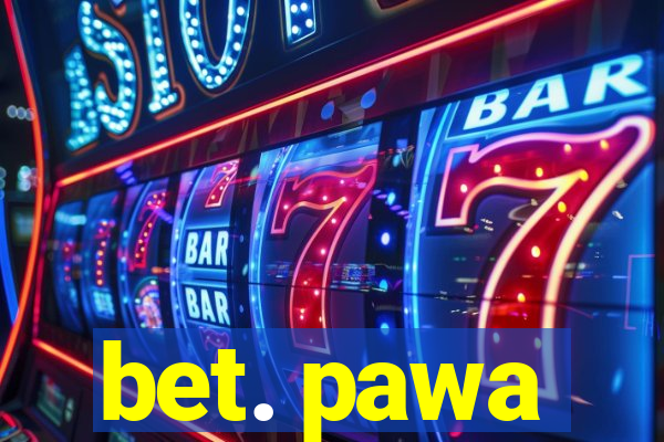 bet. pawa