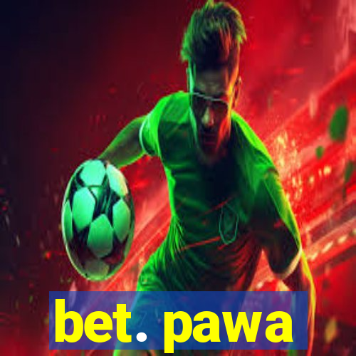 bet. pawa