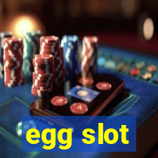 egg slot