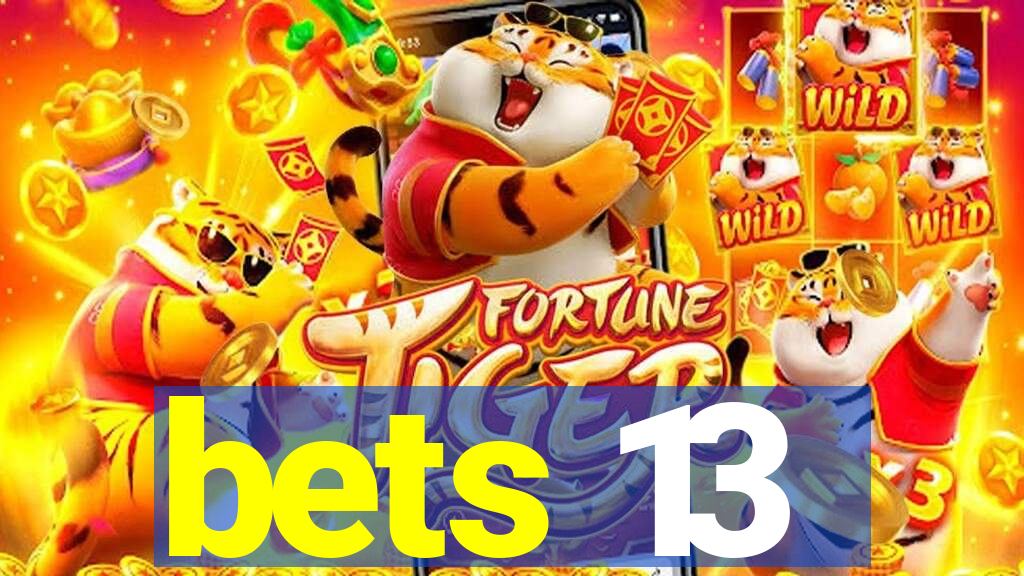 bets 13