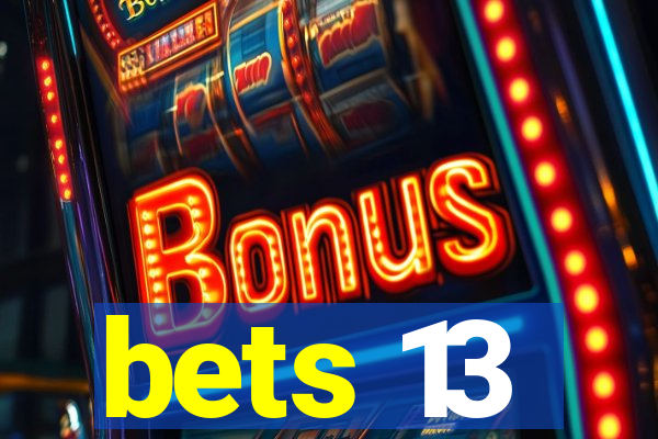 bets 13