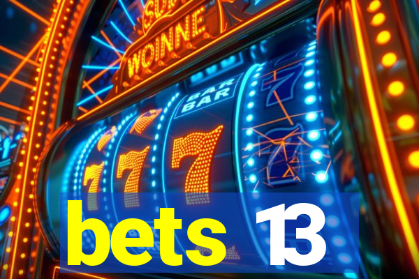 bets 13