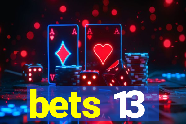 bets 13