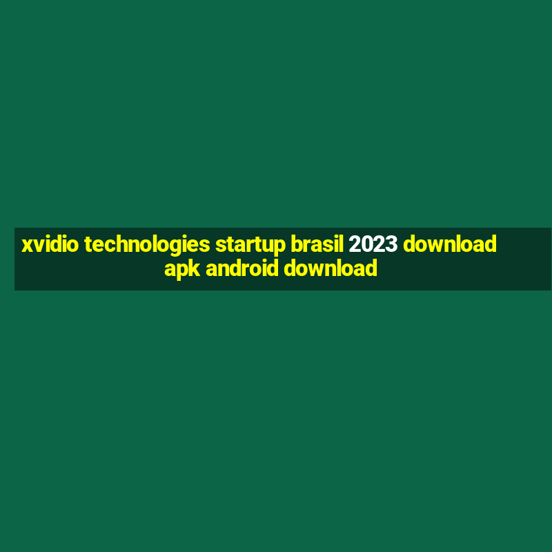 xvidio technologies startup brasil 2023 download apk android download