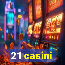 21 casini