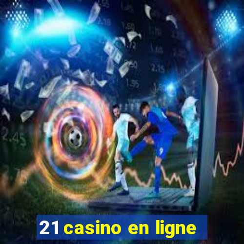 21 casino en ligne