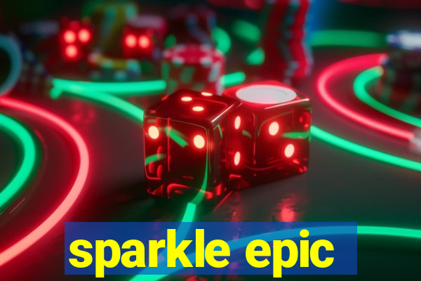 sparkle epic