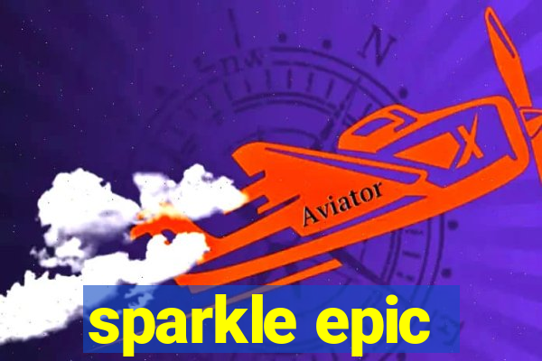 sparkle epic