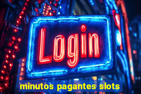 minutos pagantes slots