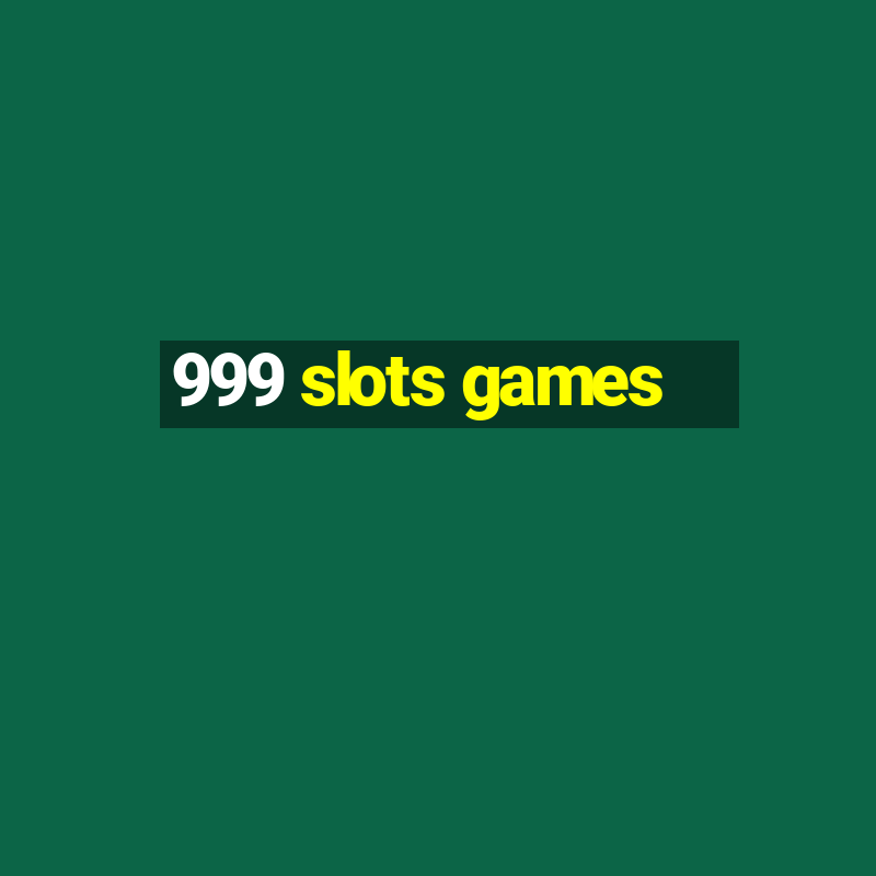 999 slots games