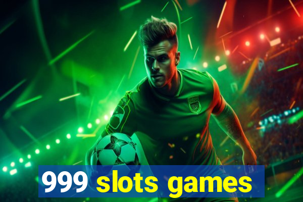 999 slots games