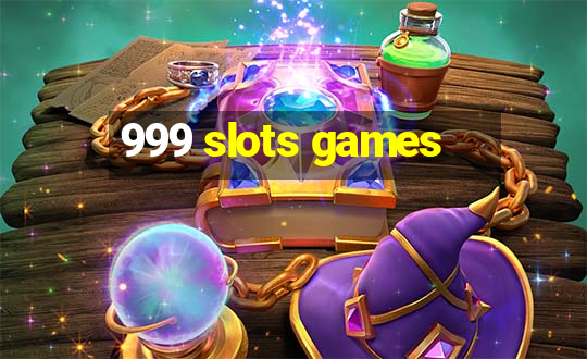 999 slots games