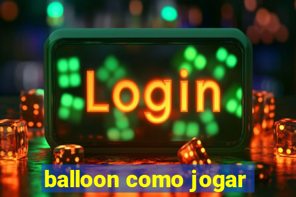 balloon como jogar