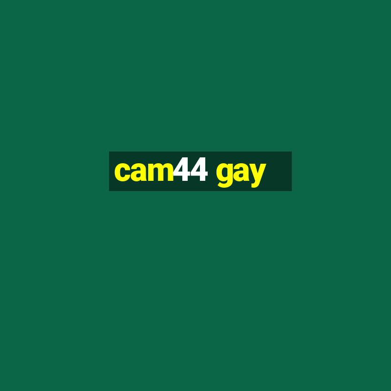 cam44 gay