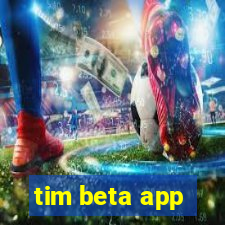 tim beta app