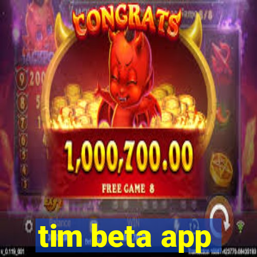 tim beta app