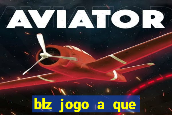 blz jogo a que mais paga