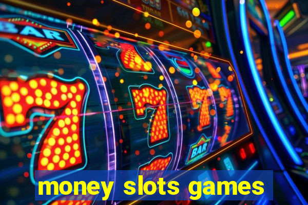 money slots games