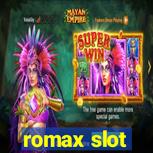 romax slot