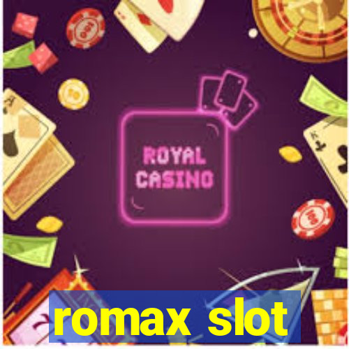 romax slot